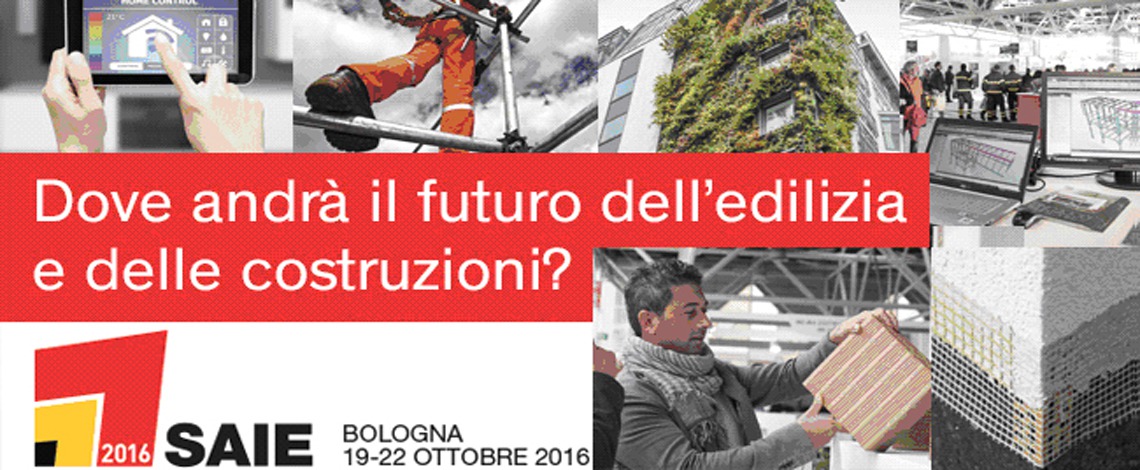 SAIE 2016: Fiera Internazionale dell'Edilizia SAIE 2016: Fiera Internazionale dell'Edilizia
